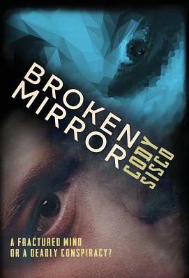 Broken Mirror (hardcover) by Cody Sisco