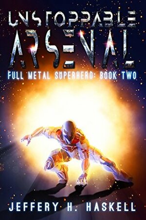 Unstoppable Arsenal by Jeffery H. Haskell
