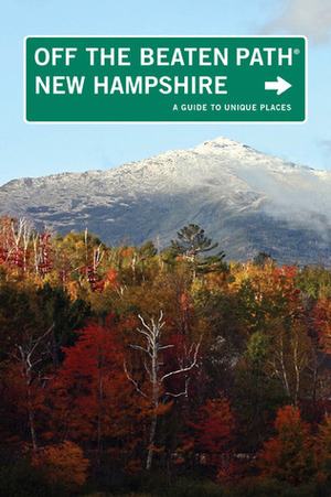 New Hampshire Off the Beaten Path: A Guide to Unique Places by Stillman D. Rogers, Barbara Radcliffe Rogers