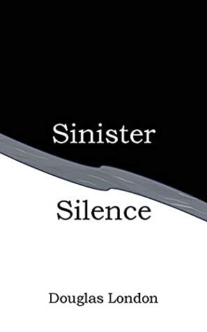 Sinister Silence by Douglas London