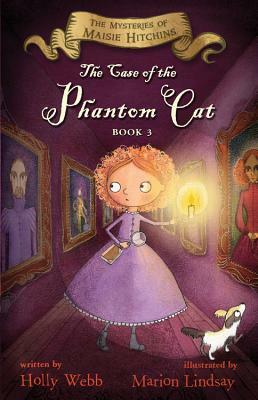 The Case of the Phantom Cat, Volume 3: The Mysteries of Maisie Hitchins, Book 3 by Holly Webb