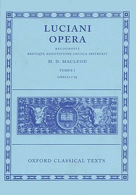 Opera: Volume I: Books I-XXV by Lucian