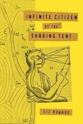 Infinite Citizen of the Shaking Tent by Liz Howard