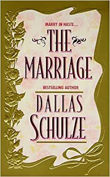 The Marriage by Dallas Schulze