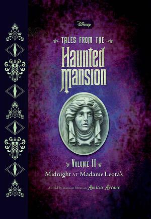 Tales from the Haunted Mansion, Volume II: Midnight at Madame Leota's by Amicus Arcane