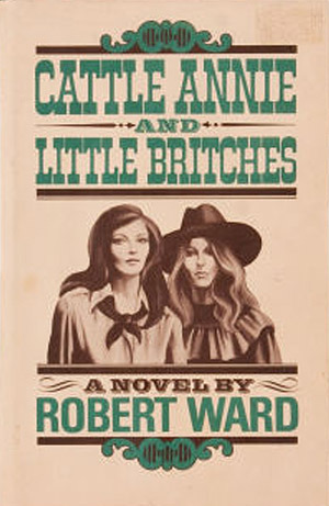 Cattle Annie and Little Britches by Robert Ward