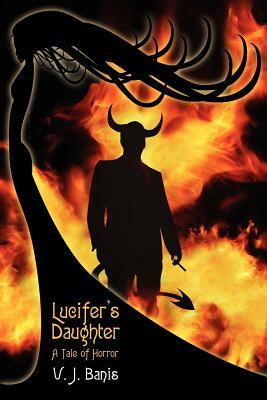 Lucifer's Daughter: A Novel of Horror by V. J. Banis