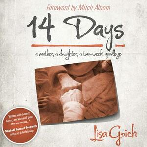 14 Days: A Mother, a Daughter, a Two Week Goodbye by Lisa Goich