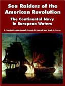 Sea Raiders of the American Revolution: The Continental Navy in European Waters by E. Gordon Bowen-Hassell, Dennis M. Conrad, Mark L. Hayes