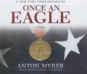 Once an Eagle: A Novel by Anton Myrer, Anton Myrer