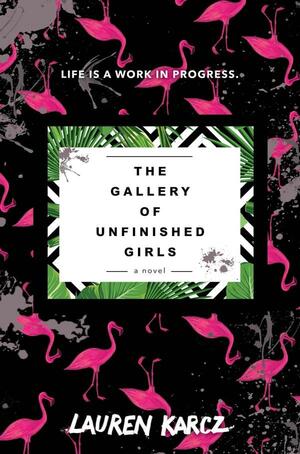 The Gallery of Unfinished Girls by Lauren Karcz