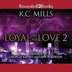 Loyal to His Love 2 by K. Charelle, K. Charelle