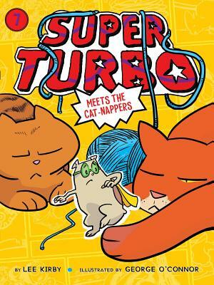 Super Turbo Meets the Cat-Nappers, Volume 7 by Lee Kirby