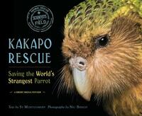 Kakapo Rescue: Saving the World's Strangest Parrot by Sy Montgomery