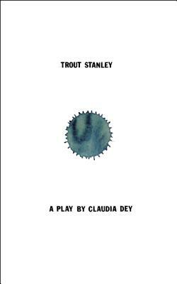 Trout Stanley by Claudia Dey