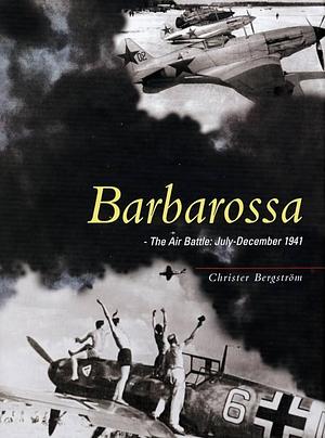Barbarossa: The Air Battle July-December 1941 by Christer Bergström