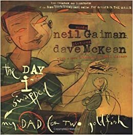 The Day I Swapped My Dad For Two Goldfish by Neil Gaiman