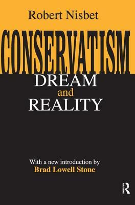 Conservatism: Dream and Reality by Robert Nisbet