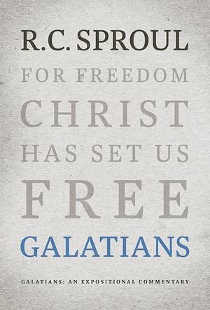 Galatians: An Expositional Commentary by R C Sproul