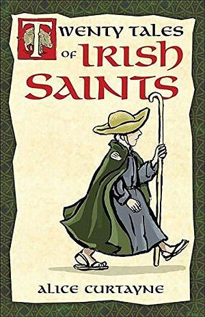 Twenty Tales of Irish Saints by Alice Curtayne