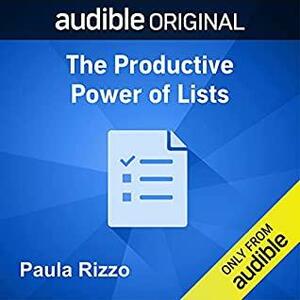 The Productive Power of Lists by Paula Rizzo