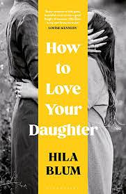 How to Love Your Daughter by Hila Blum