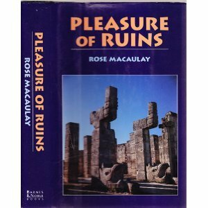 Pleasure of Ruins by Rose Macaulay