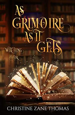 As Grimoire as It Gets by Christine Zane Thomas