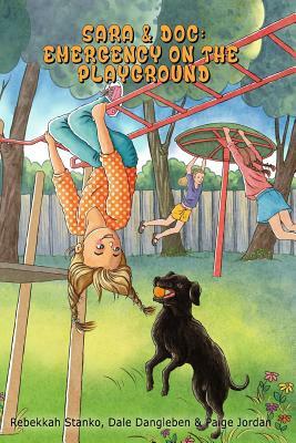 Sara and Doc: Emergency on the Playground by Rebekkah Stanko, Dale Dangleben, Paige Jordan