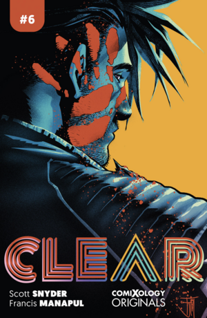 Clear (Comixology Originals) #6 by Scott Snyder