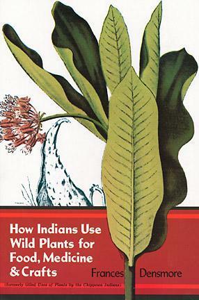 How Indians Use Wild Plants for Food, MedicineCrafts by Frances Densmore