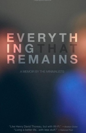 Everything That Remains: A Memoir by the Minimalists by Ryan Nicodemus, Joshua Fields Millburn