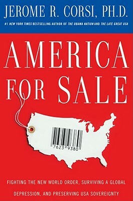 America for Sale: Fighting the New World Order, Surviving a Global Depression, and Preserving U.S.A. Sovereignty by Jerome R. Corsi