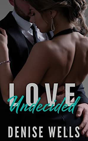 Love Undecided by Denise Wells