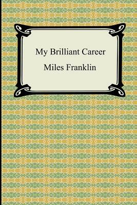 My Brilliant Career by Miles Franklin