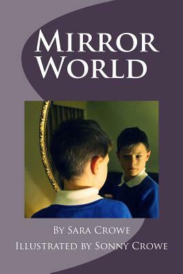 Mirror World by Sara Crowe