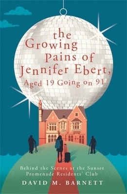 The Growing Pains of Jennifer Ebert, Aged 19 Going on 91 by David M. Barnett