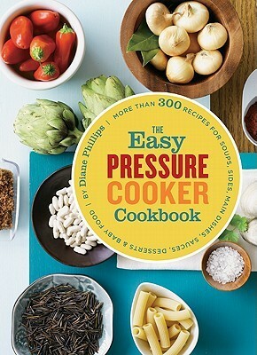 The Easy Pressure Cooker Cookbook by Diane Phillips