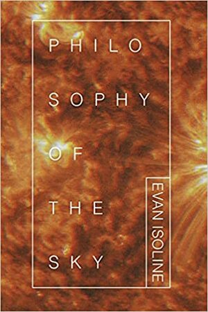 Philosophy of the Sky by Evan Isoline
