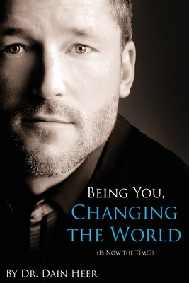 Being You, Changing the World by Dain Heer