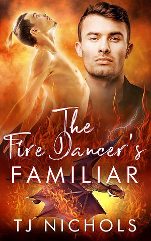 The Fire Dancer's Familiar by TJ Nichols