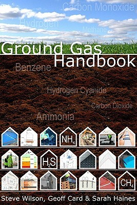 Ground Gas Handbook by Geoff Card, Steve Wilson, Sarah Haines
