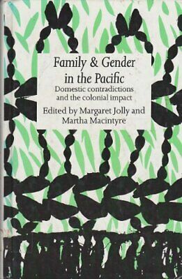 Family and Gender in the Pacific: Domestic Contradictions and the Colonial Impact by Margaret Jolly