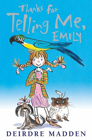 Thanks for Telling Me, Emily by Deirdre Madden