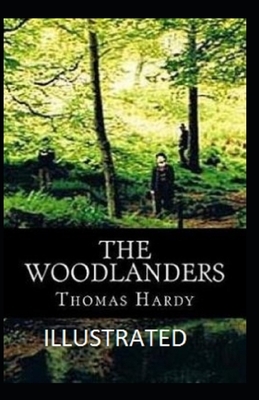 The Woodlanders Illustrated by Thomas Hardy