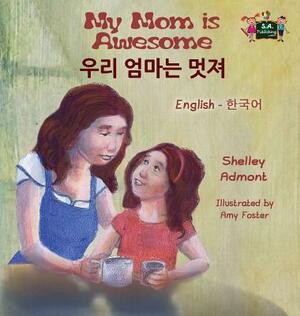 My Mom is Awesome (English Korean Bilingual Book) by Kidkiddos Books, Shelley Admont