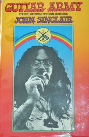 Guitar Army; Street Writings/Prison Writings by John Sinclair