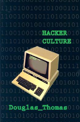 Hacker Culture by Douglas Thomas