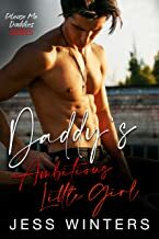 Daddy's Ambitious Little Girl: An Age Play Daddy Dom Instalove Romance (Please Me Daddies Series Book 21)  by Jess Winters