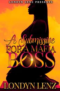 A Submissive For A Mafia Boss by Londyn Lenz